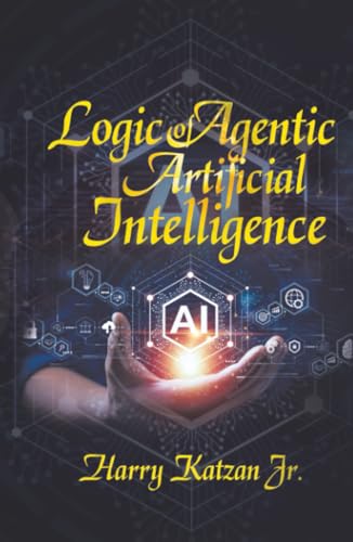 Stock-Bild f�r Logic of Agentic Artificial Intelligence