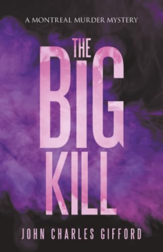 Stock-Bild f�r The Big Kill: A Montreal Murder Mystery