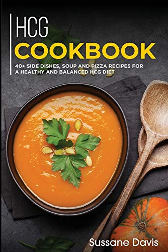 Beispielbild fr Hcg Cookbook: 40+ Side Dishes, Soup and Pizza recipes for a healthy and balanced HCG diet zum Verkauf von PlumCircle
