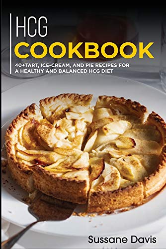 Beispielbild fr Hcg Cookbook: 40+Tart, Ice-Cream, and Pie recipes for a healthy and balanced HCG diet zum Verkauf von PlumCircle