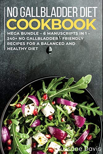 Stock image for No Gallbladder Diet: MEGA BUNDLE - 6 Manuscripts in 1 - 240+ No Gallbladder - friendly recipes for a balanced and healthy diet for sale by ThriftBooks-Dallas