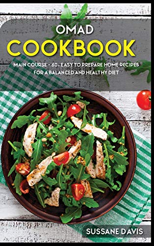 Beispielbild fr Omad Cookbook: MAIN COURSE - 60+ Easy to prepare at home recipes for a balanced and healthy diet zum Verkauf von PlumCircle