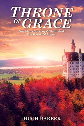 Stock image for Throne of Grace: One Man's Journey of Faith and the Power of Prayer for sale by Lucky's Textbooks