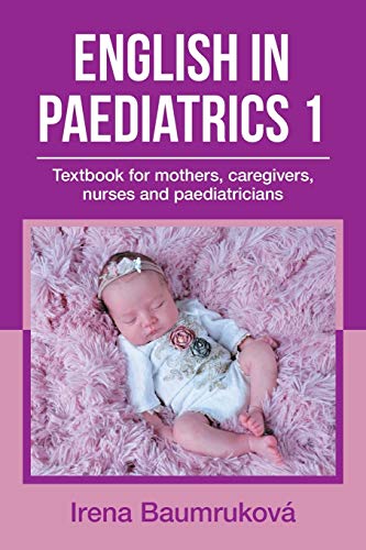 Stock image for English in Paediatrics 1: Textbook for Mothers, Caregivers, Nurses and Paediatricians for sale by Mispah books