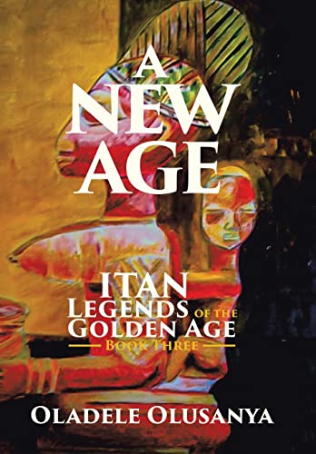 Beispielbild fr A New Age: Itan Legends of the Golden Age Book Three zum Verkauf von WorldofBooks