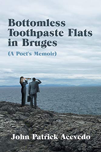 Stock image for Bottomless Toothpaste Flats in Bruges (A Poet's Memoir) for sale by Lucky's Textbooks