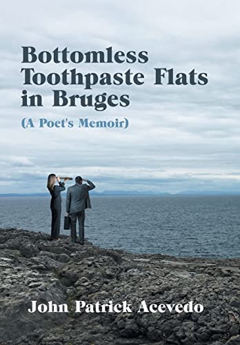Stock image for Bottomless Toothpaste Flats in Bruges (A Poet's Memoir) for sale by Lucky's Textbooks