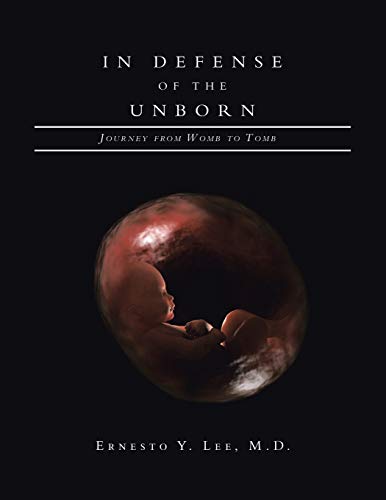 Beispielbild fr IN DEFENSE OF THE UNBORN: Journey from Womb to Tomb zum Verkauf von Lucky's Textbooks