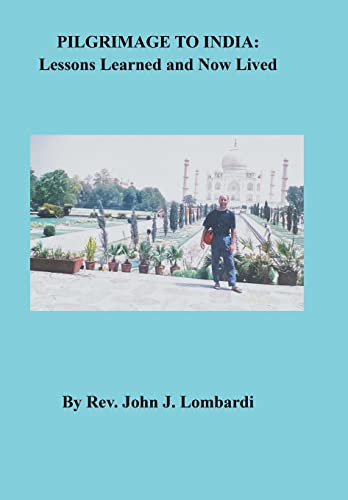 Stock image for Pilgrimage to India: Lessons Learned and Now Lived for sale by WorldofBooks