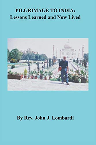 Stock image for PILGRIMAGE TO INDIA: Lessons Learned and Now Lived for sale by Wonder Book