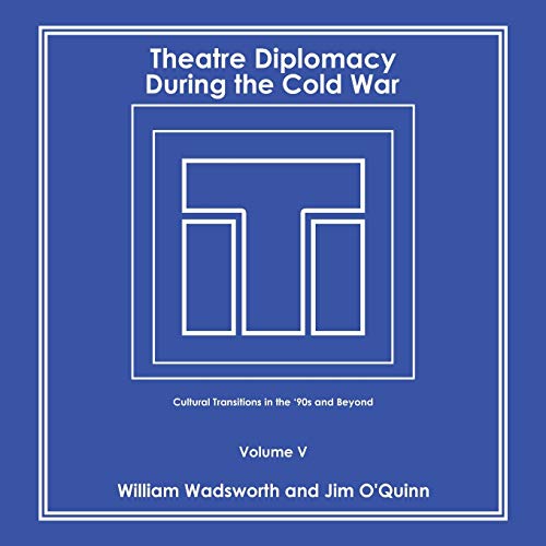 Stock image for Theatre Diplomacy During the Cold War: Cultural Transitions in the '90S and Beyond Volume V for sale by Lucky's Textbooks