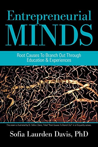 Beispielbild fr Entrepreneurial Minds: Root Causes to Branch out Through Education & Experiences zum Verkauf von ThriftBooks-Atlanta