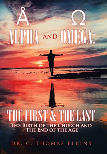 Imagen de archivo de Alpha and Omega: the First & the Last: The Birth of the Church and the End of the Age a la venta por Lucky's Textbooks