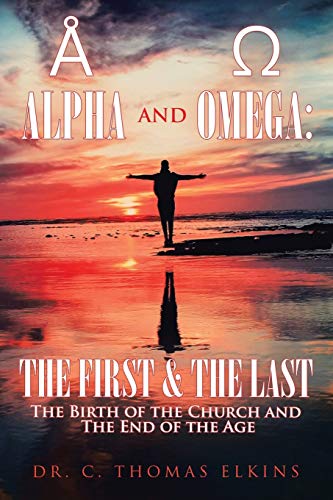 Imagen de archivo de Alpha and Omega: The First & The Last: The Birth of the Church and The End of the Age a la venta por Lucky's Textbooks