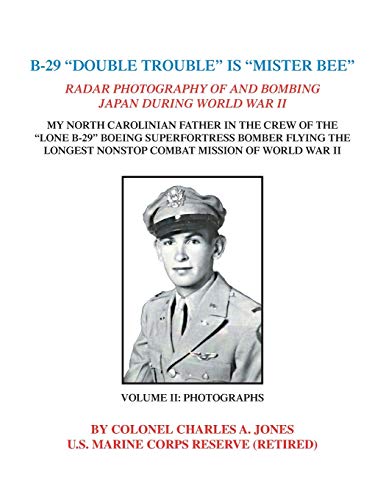 Beispielbild fr B-29 "Double Trouble" Is "Mister Bee": Radar Photography of and Bombing Japan During World War Ii My North Carolinian Father in the Crew of the "Lone . Combat Mission of World War Ii Volume Two: zum Verkauf von Buchpark