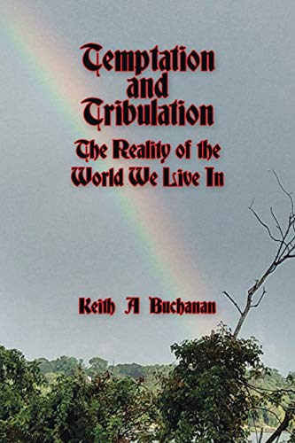 Beispielbild fr Temptation and Tribulation: The Reality of the World We Live In zum Verkauf von ThriftBooks-Dallas