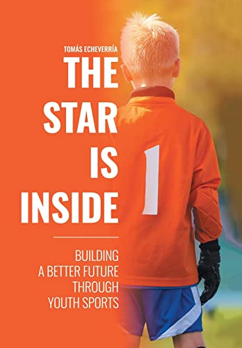 Stock image for The Star Is Inside: Building a Better Future Through Youth Sports for sale by WorldofBooks