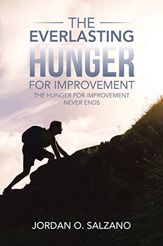 Imagen de archivo de The Everlasting Hunger for Improvement: The Hunger for Improvement Never Ends a la venta por PlumCircle
