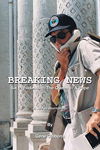 Beispielbild fr BREAKING NEWS Six Presidents -- The Queen -- A Pope: A Life in Journalism zum Verkauf von BooksRun