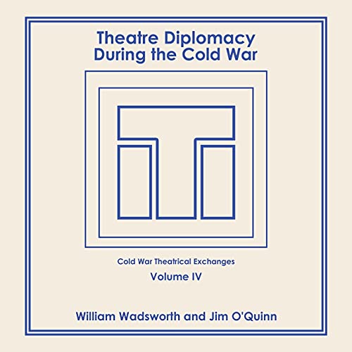 Stock image for Theatre Diplomacy During the Cold War: Volume 4: Cold War Theatrical Exchanges for sale by Lucky's Textbooks