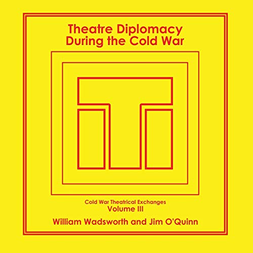 Stock image for Theatre Diplomacy During the Cold War : Cold War Theatrical Exchanges for sale by GreatBookPrices