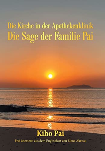 Imagen de archivo de Die Kirche in Der Apothekenklinik: Die Sage Der Familie Pai a la venta por ThriftBooks-Atlanta