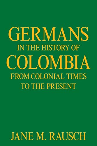 9781664163034: Germans in the History of Colombia from Colonial Times to the Present