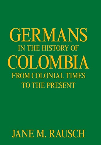 9781664163041: Germans in the History of Colombia from Colonial Times to the Present