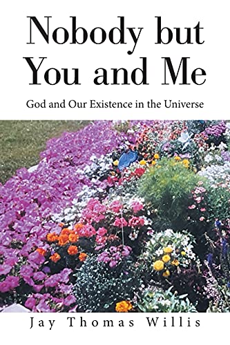 Imagen de archivo de Nobody but You and Me: God and Our Existence in the Universe a la venta por Lucky's Textbooks