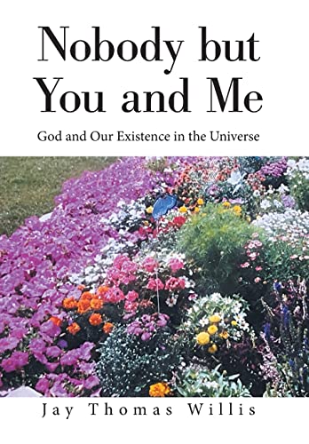 Beispielbild fr Nobody but You and Me : God and Our Existence in the Universe zum Verkauf von Buchpark
