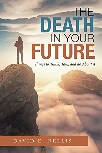 Stock image for The Death in Your Future: Things to Think, Talk, and do About it for sale by Lucky's Textbooks