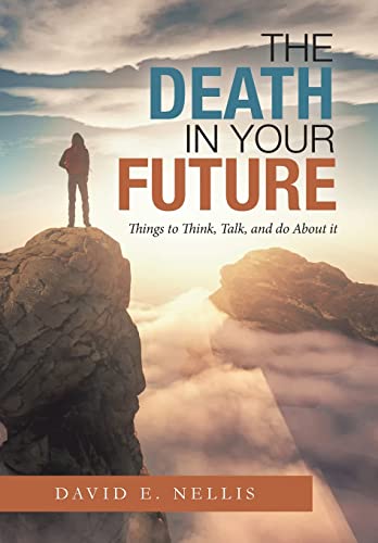 Stock image for The Death in Your Future: Things to Think, Talk, and Do About It for sale by ThriftBooks-Atlanta