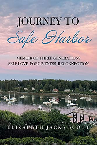 Stock image for JOURNEY TO SAFE HARBOR: MEMOIR OF THREE GENERATIONS SELF LOVE, FORGIVENESS, RECONNECTION for sale by SecondSale