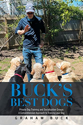 Stock image for Buck's Best Dogs: Private Dog Training and Socialization Groups a Comprehensive Approach to Training Your Dog for sale by GF Books, Inc.