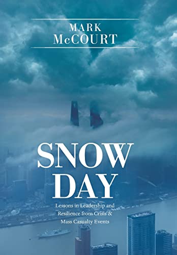 Imagen de archivo de Snow Day: Lessons in Leadership and Resilience from Crisis Mass Casualty Events a la venta por Goodwill Southern California