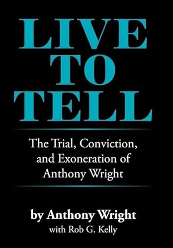 Beispielbild fr Live to Tell : The Trial, Conviction, and Exoneration of Anthony Wright zum Verkauf von Better World Books