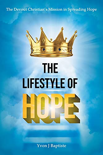 Imagen de archivo de The Devout Christian's Mission in Spreading Hope: The Lifestyle of Hope a la venta por Lucky's Textbooks