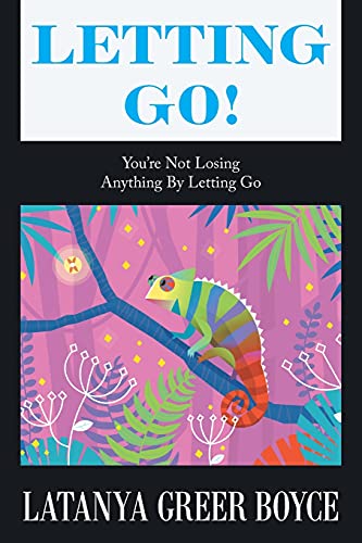 Stock image for Letting Go!: You're Not Losing Anything By Letting Go for sale by Lucky's Textbooks