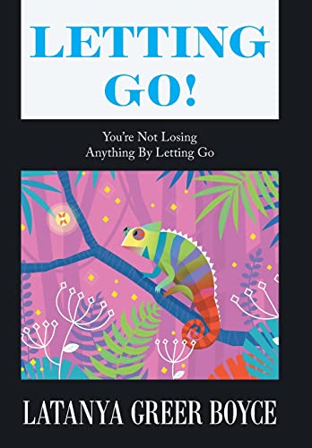 Stock image for Letting Go!: You're Not Losing Anything by Letting Go for sale by Lucky's Textbooks