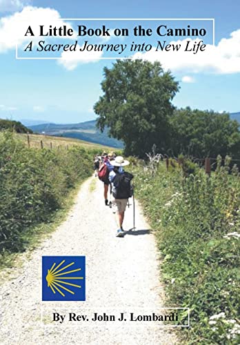 Stock image for A Little Book on the Camino: A Sacred Journey into New Life for sale by WorldofBooks