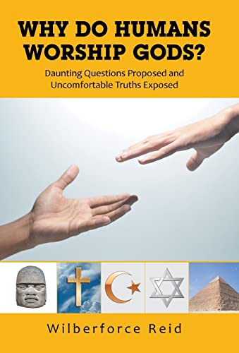 Beispielbild fr Why Do Humans Worship Gods?: Daunting Questions Proposed and Uncomfortable Truths Exposed zum Verkauf von WorldofBooks