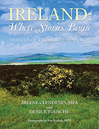 Beispielbild fr Ireland: Where Stories Begin: Travels of Three Senior Women zum Verkauf von Lucky's Textbooks