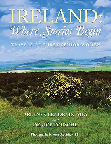 Stock image for Ireland: Where Stories Begin: Travels of Three Senior Women for sale by Lucky's Textbooks