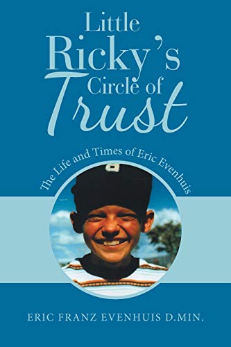 Beispielbild fr Little Ricky`s Circle of Trust: The Life and Times of Eric Evenhuis zum Verkauf von Buchpark