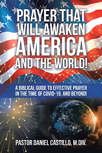Imagen de archivo de Prayer That Will Awaken America and the World!: A Biblical Guide to Effective Prayer in the Time of Covid-19, and Beyond! a la venta por Ria Christie Collections