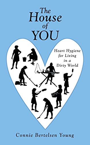 Stock image for The House of You: Heart Hygiene for Living in a Dirty World for sale by Lucky's Textbooks