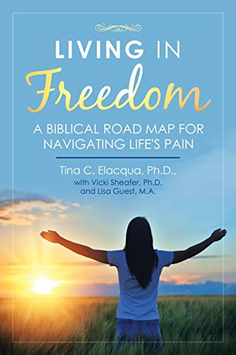 Stock image for Living in Freedom : A Biblical Road Map for Navigating Life's Pain for sale by GreatBookPrices