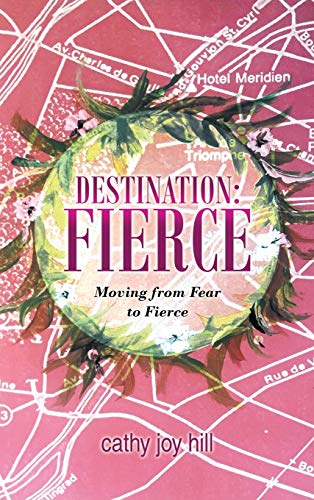 Stock image for Destination: Fierce: Moving from Fear to Fierce for sale by HPB-Ruby