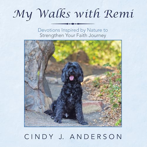 Stock image for My Walks With Remi: Devotions Inspired by Nature to Strengthen Your Faith Journey for sale by SecondSale