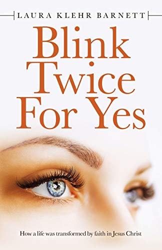 9781664218536: Blink Twice for Yes: How a Life Was Transformed by Faith in Jesus Christ